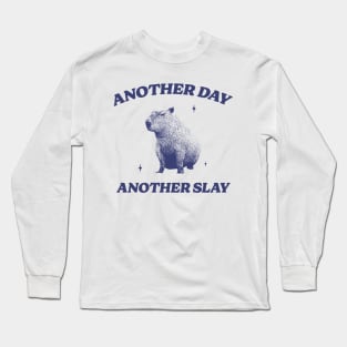 Another Day Another Slay T Shirt - Capybara Meme Drawing Long Sleeve T-Shirt